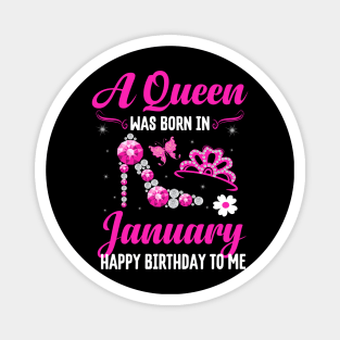 A Queen Was Born In january Happy Birthday To Me Magnet